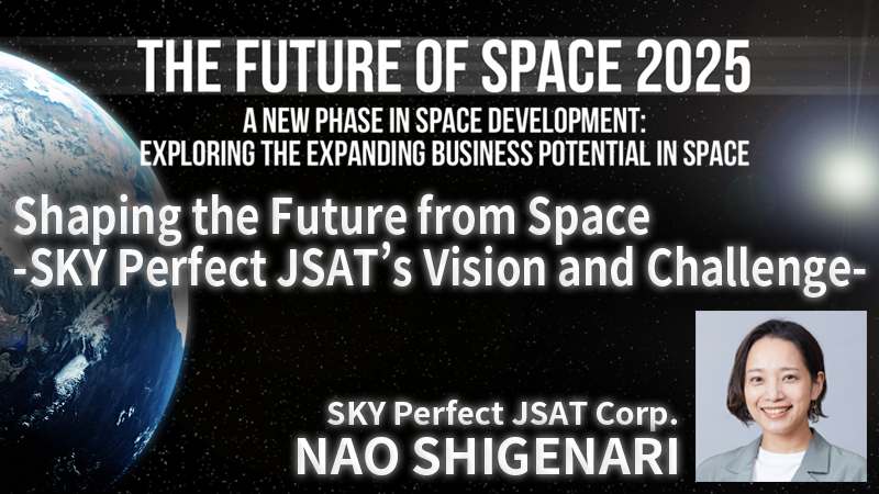NAO SHIGENARI, SKY Perfect JSAT Corp. - Shaping the Future from Space