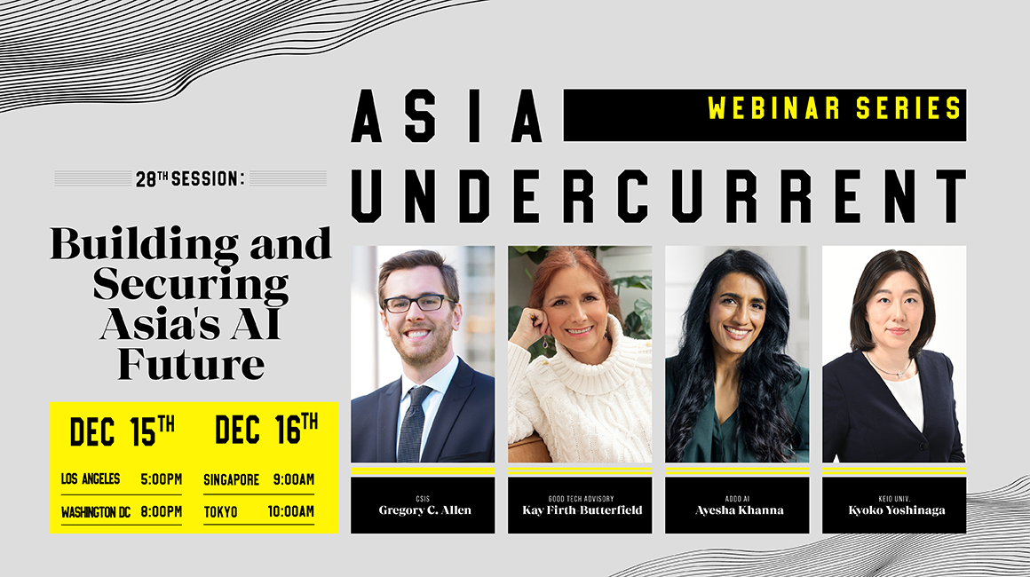 Asia Undercurrent 28: Building and Securing Asia's AI Future